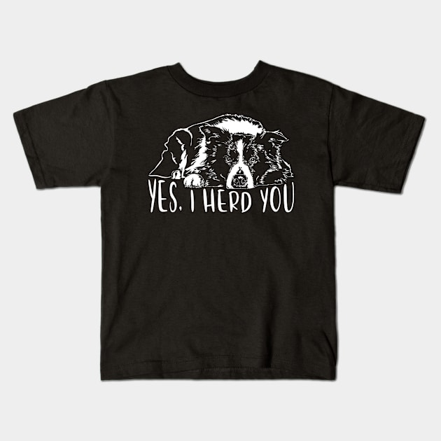 Border Collie I herd you herding dog saying Kids T-Shirt by wilsigns